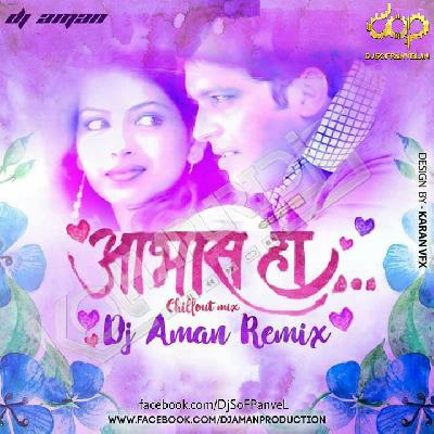 Aabhas ha - Chillout Mix ( Mashup) - DJ Aman Remix
